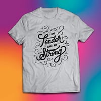Image 2 of "Tender and Strong" Tee