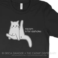 Image 1 of Racism is for Assholes Tee, featuring Anxiety Cat