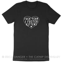 Image 2 of Fuck Yeah I Foster Kittens Tee