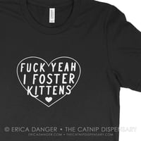 Image 1 of Fuck Yeah I Foster Kittens Tee