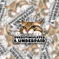 Overstimulated and Underpaid Clear Sticker