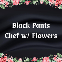 Chef w/ Flowers (Black Pants)