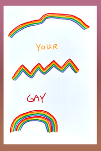 Image 2 of 'Your Gay' Print by Brad Rohloff