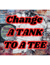 Change a Tank into a Tee