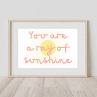 Image 5 of You Are A Ray Of Sunshine Print