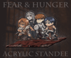 Fear and Hunger Acrylic Standee