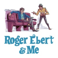 Roger Ebert and Me