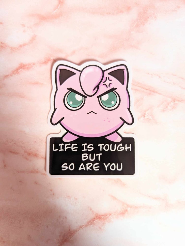 Image of "Life is Tough But So Are You" Vinyl Sticker