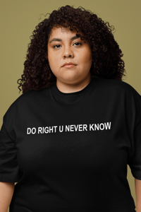 Image 1 of "Do Right U Never Know" Black Tee