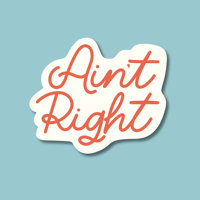 Image 1 of Ain’t Right Sticker