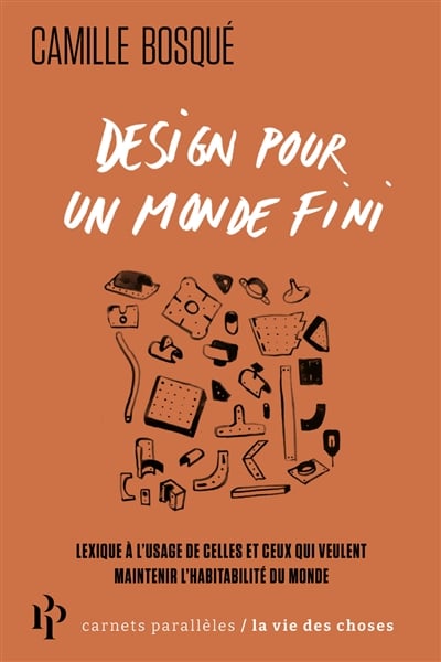 DESIGN POUR UN MONDE FINI - Camille BOSQUÉ