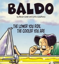 The Lower You Ride, the Cooler You Are: A Baldo Collection