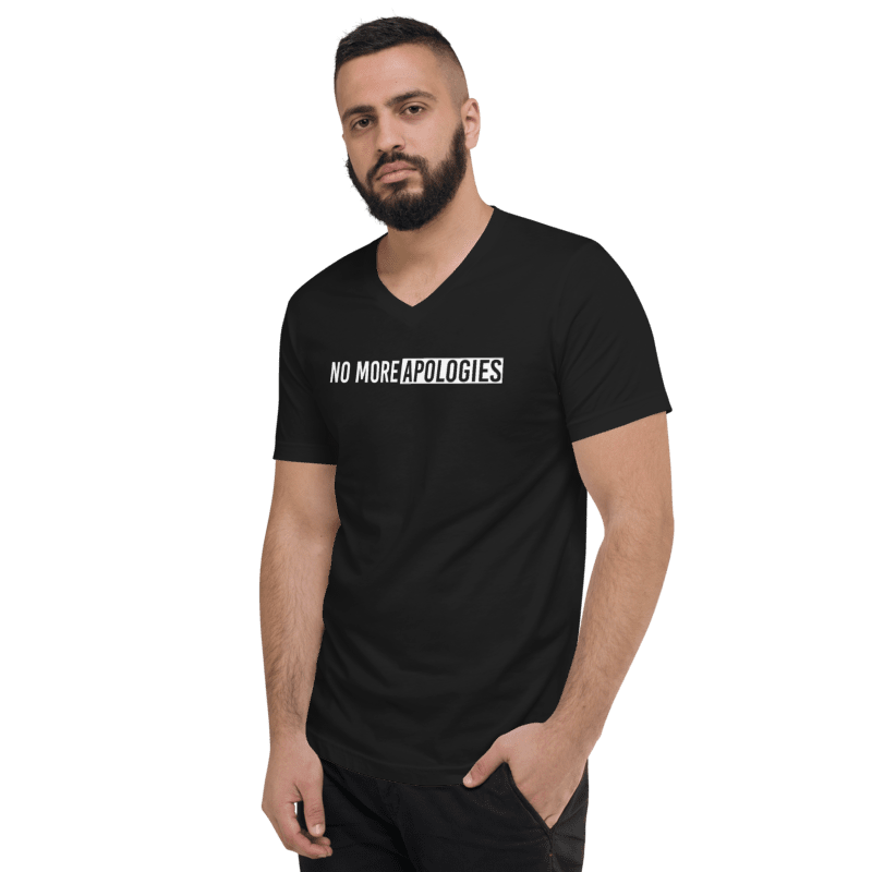 Image of No More Apologies "Unisex" (V-Neck) Shirt