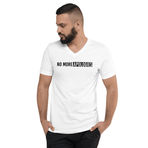 Image of No More Apologies "Unisex" (V-Neck) Shirt