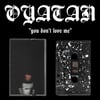 oyatan - "you don't love me"