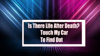 Life after death? Touch my car and find out