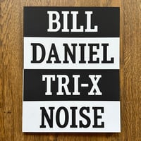 Image 1 of Tri-X Noise by Bill Daniel (SIGNED)