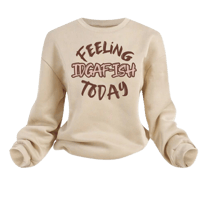 Feeling IDGAF-ish Today Sweatshirt
