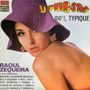 Raoul Zequeira Y Sus Habaneros – Le 1er Non Stop 100% Typique (Disques Vogue – SLVLX.402 - 1969)