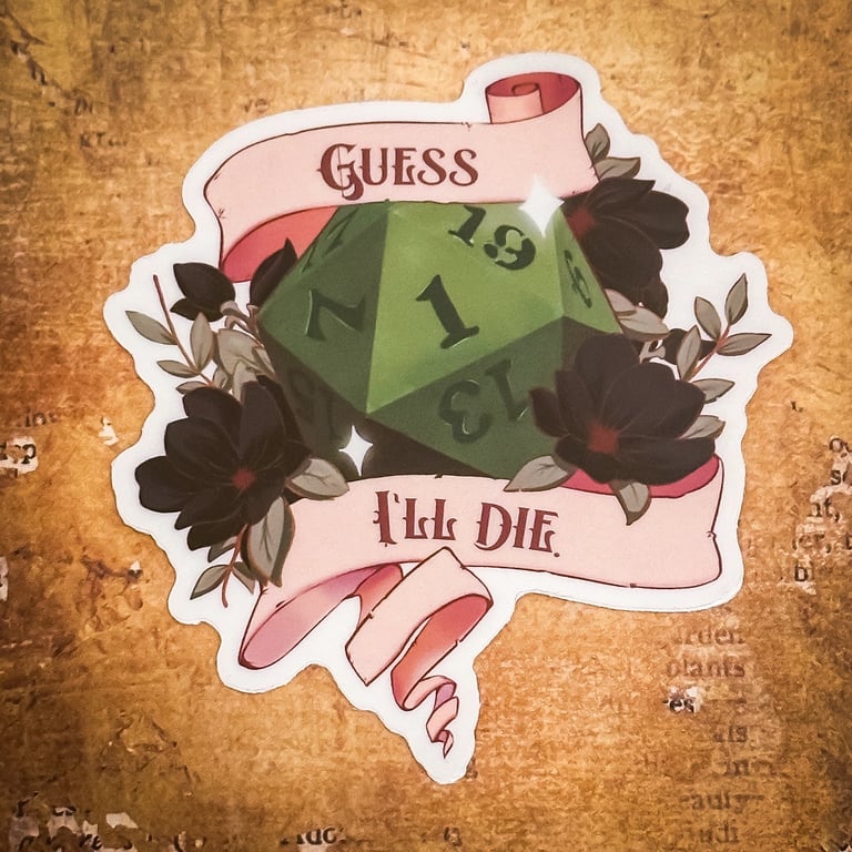 Guess I'll Die Sticker
