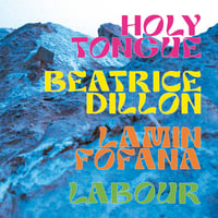 V.A. "Holy Tongue, Beatrice Dillon, Lamin Fofana, LABOUR" 2×12"