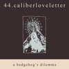 44.caliberloveletter - A Hedgehog's Dilemma 7"