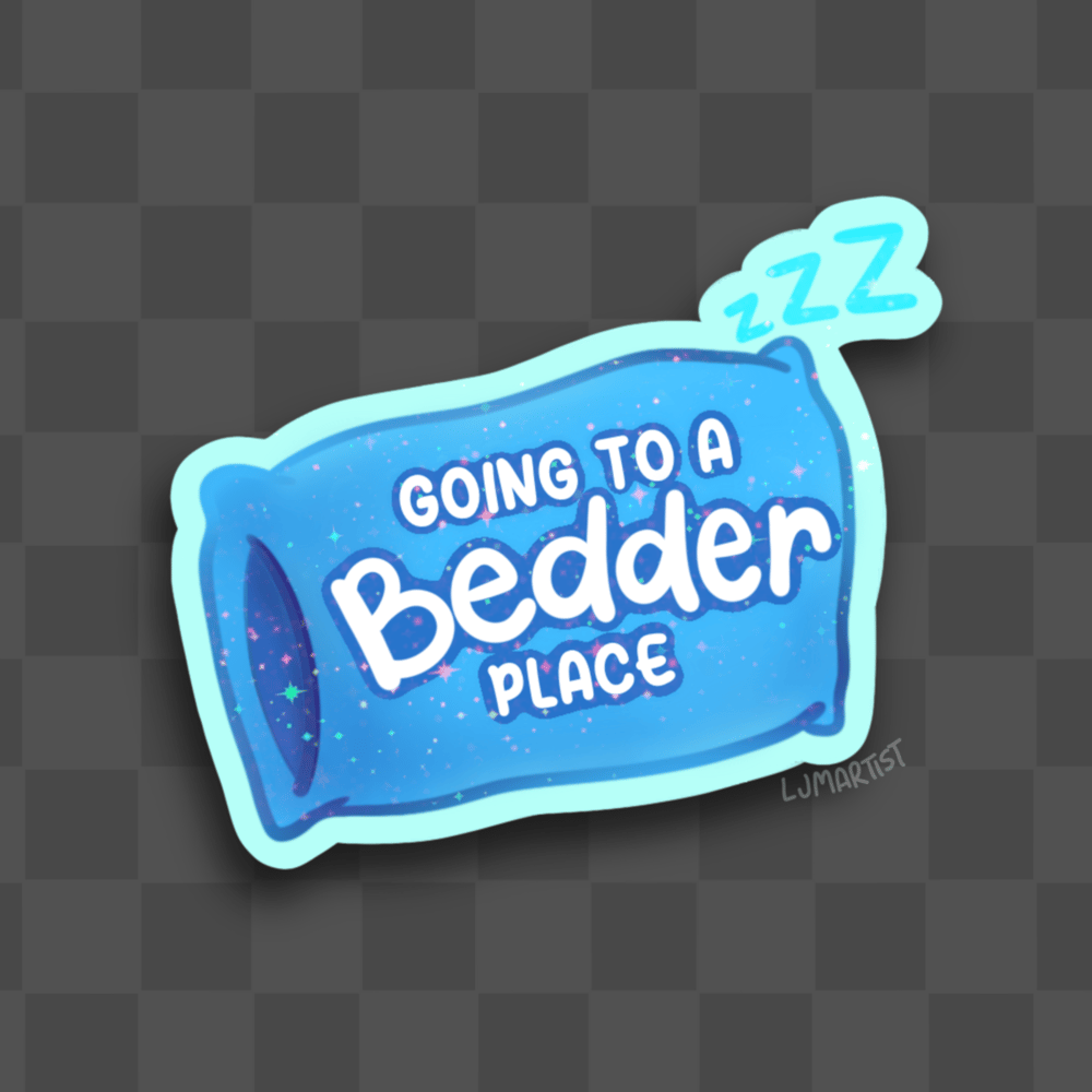 Image of Going to a Bedder Place Sticker 