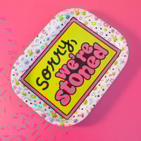 Image 1 of Sorry , we’re  stoned rolling tray