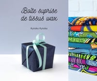 Boite surprise de tissus wax