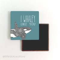 Whaley Like You - Magnet