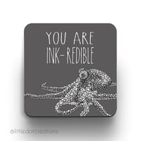 You Are Ink-redible - Coaster