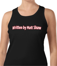 "Written by Matt Shaw" - ladies tank top