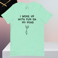 Image 11 of Fun On My Mind Unisex T-shirt