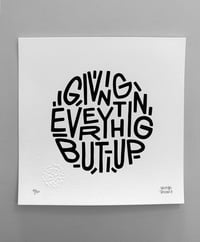 Image 1 of Giving everything but up - Limited edition screenprint