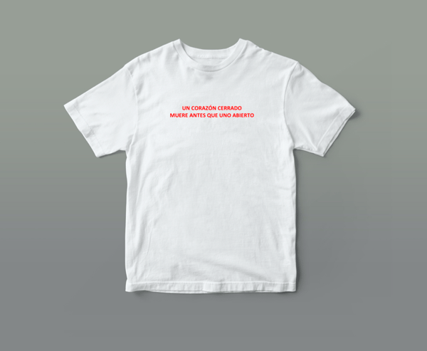 Image of Camiseta "Un corazón cerrado muere antes que uno abierto"