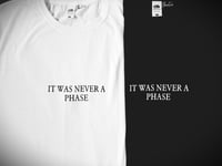 Image 1 of It Was Never A Phase Tee