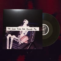 THE GOOD TIMES ARE KILLING ME - 12" VINYL)