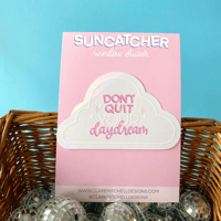 Image 2 of Don't Quit Your Daydream Suncatcher