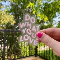 Image 2 of Do What You Love Clear Sticker