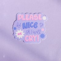 Image 2 of Please Be Nice To My Or I Will Cry Sticker