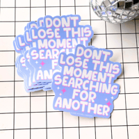 Image 2 of Don't Lose This Moment Searching For Another Sticker
