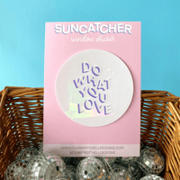 Image 1 of Do What You Love Suncatcher