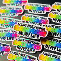 Image 2 of I Just Need More Rainbow in My Life Sticker