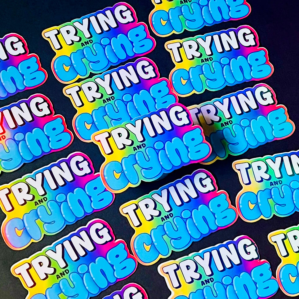 Image of Trying and Crying Sticker