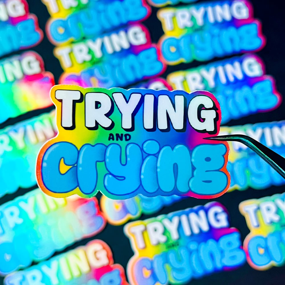 Image of Trying and Crying Sticker