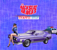 The BackSeat Drivers - TRAFFIC STOP - No Shipping, Local Pick Up