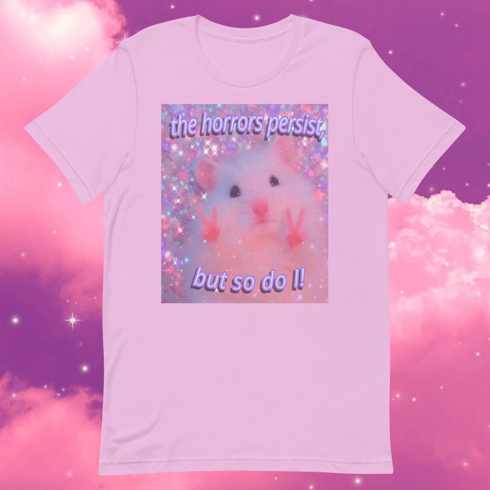 Image of “The horrors persist, but so do I” meme t-shirt 