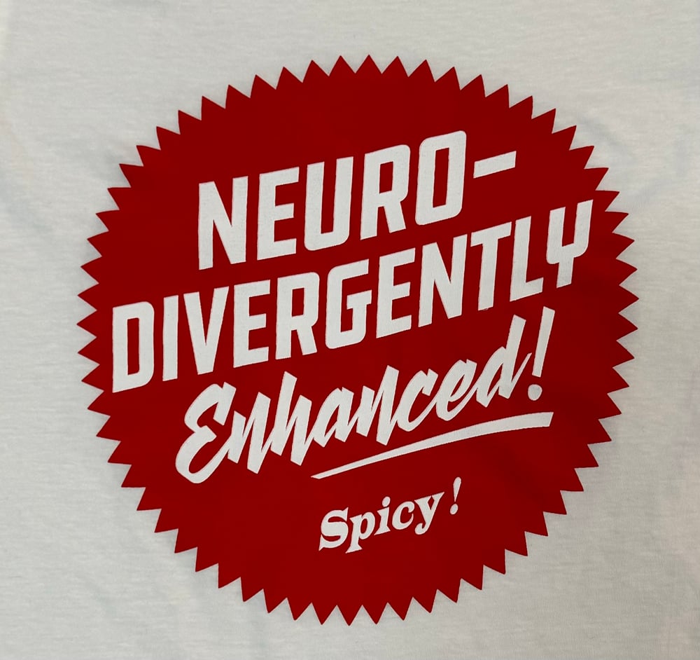 Image of Neurodivergently Enhanced - Ladies & Guys T-shirt White.