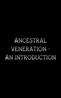 Ancestral veneration - An introduction