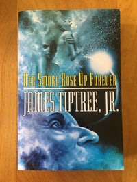 Image 1 of James Tiptree Jr. "Her Smoke Rose Up Forever" Trade Paperback